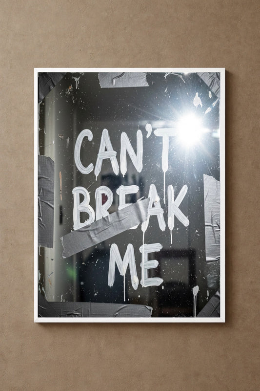 CAN’T BREAK ME