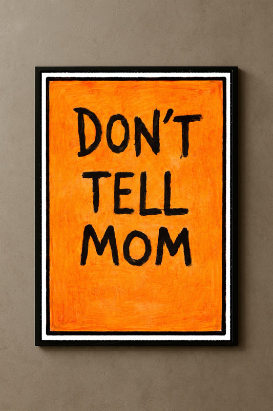 DON’T TELL MOM